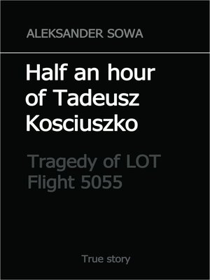cover image of Half an Hour of Tadeusz Kosciuszko. Tragedy of LOT Flight 5055